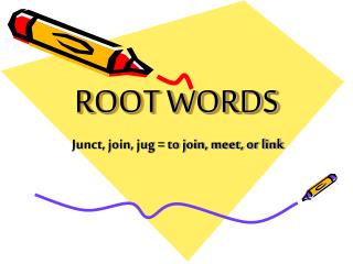 ROOT WORDS