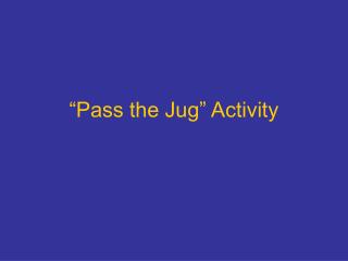 “Pass the Jug” Activity