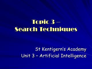 Topic 3 – Search Techniques