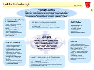 SIJAINTIEDUN HYÖDYNTÄMINEN JA SEN EDISTÄMINEN * seudun liikenteellistä asemaa parantavat hankkeet