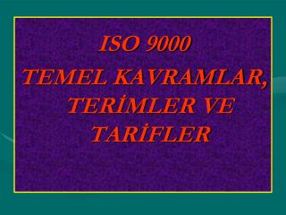 ISO 9000 TEMEL KAVRAMLAR, TERİMLER VE TARİFLER