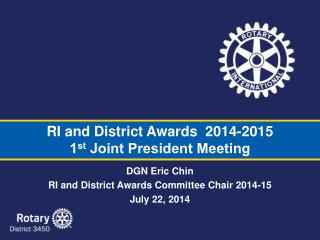 RI and District Awards 2014-2015 1 st Joint President Meeting