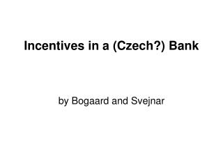 Incentives in a (Czech?) Bank