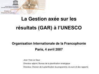 La Gestion axée sur les résultats (GAR) à l’UNESCO Organisation Internationale de la Francophonie