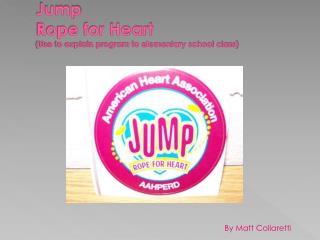 Jump Rope for Heart (Use to explain program to elementary school class)