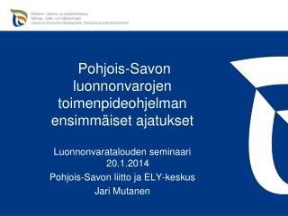 Pohjois-Savon luonnonvarojen toimenpideohjelman ensimmäiset ajatukset