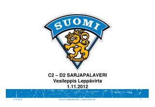 C2 – D2 SARJAPALAVERI Vesileppis Leppävirta 1.11.2012