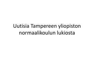 Uutisia Tampereen yliopiston normaalikoulun lukiosta