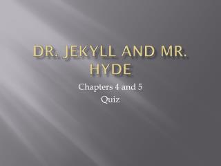 Dr. Jekyll and Mr. Hyde