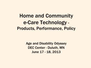 Home and Community e-Care Technology - Products, Performance, Policy