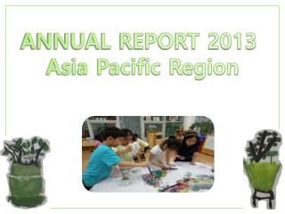 ANNUAL REPORT 2013 Asia Pacific Region