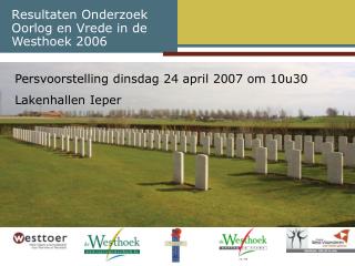 Resultaten Onderzoek Oorlog en Vrede in de Westhoek 2006