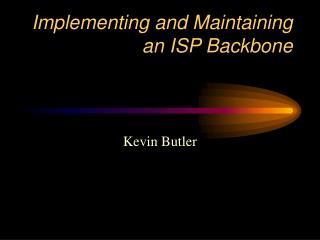 Implementing and Maintaining an ISP Backbone