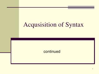 Acqusisition of Syntax