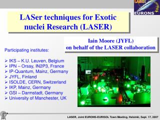 LASer techniques for Exotic nuclei Research (LASER)