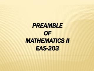 PREAMBLE OF MATHEMATICS II EAS-203