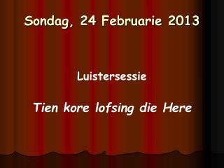 Sondag , 24 Februarie 2013