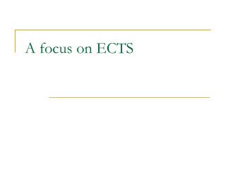 A focus on ECTS