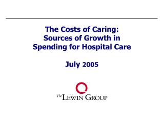 The Costs of Caring: Sources of Growth in Spending for Hospital Care July 2005