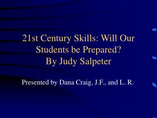 21st Century Skills: Will Our Students be Prepared? By Judy Salpeter