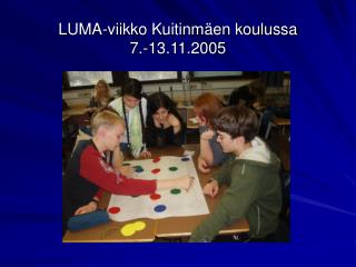LUMA-viikko Kuitinmäen koulussa 7.-13.11.2005