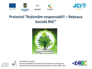 Proiectul ”Acționăm responsabil! – Rețeaua Socială RSC”