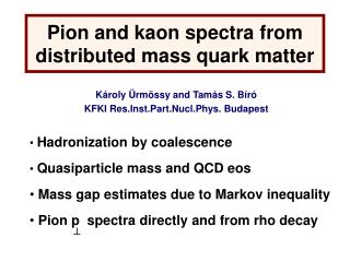 Pion and kaon spectra from distributed mass quark matter