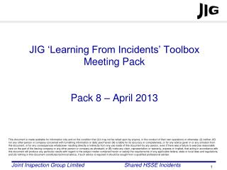 JIG ‘Learning From Incidents’ Toolbox Meeting Pack Pack 8 – April 2013