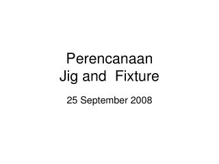 Perencanaan Jig and Fixture