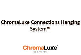 ChromaLuxe Connections Hanging System™