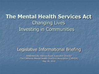 The Mental Health Services Act Changing Lives Investing in Communities