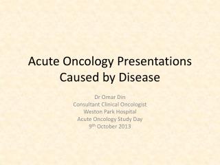 Acute Oncology Presentations Caused by Disease