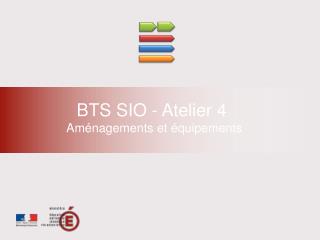 BTS SIO - Atelier 4  Aménagements et équipements