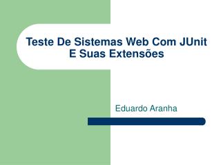 Teste De Sistemas Web Com JUnit E Suas Extensões
