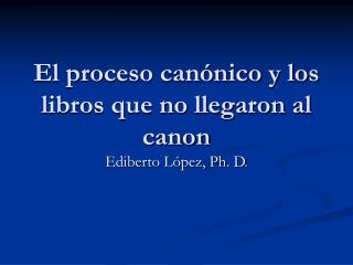 El proceso canónico y los libros que no llegaron al canon