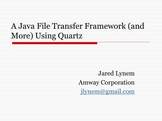 A Java File Transfer Framework (and More) Using Quartz
