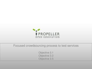 Focused crowdsourcing process to test services Objective 3.1 Objective 3.2 Objective 3.5