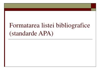 Formatarea listei bibliografice (standarde APA)