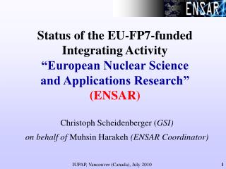 Christoph Scheidenberger ( GSI) on behalf of Muhsin Harakeh (ENSAR Coordinator)