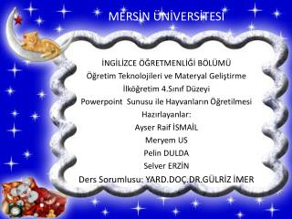 MERSİN ÜNİVERSİTESİ İNGİLİZCE ÖĞRETMENLİĞİ BÖLÜMÜ Öğretim Teknolojileri ve Materyal Geliştirme