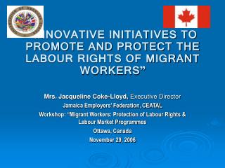 “INNOVATIVE INITIATIVES TO PROMOTE AND PROTECT THE LABOUR RIGHTS OF MIGRANT WORKERS”