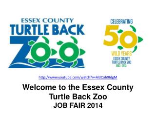 Welcome to the Essex County Turtle Back Zoo JOB FAIR 2014