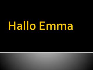 Hallo Emma