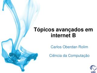 Tópicos avançados em internet B