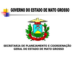 SECRETARIA DE PLANEJAMENTO E COORDENAÇÃO GERAL DO ESTADO DE MATO GROSSO