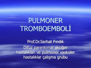 PULMONER TROMBOEMBOLİ