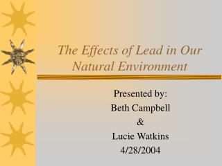 The Effects of Lead in Our Natural Environment