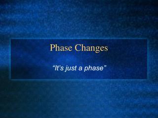 Phase Changes