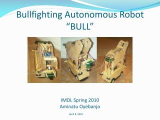 Bullfighting Autonomous Robot “BULL”