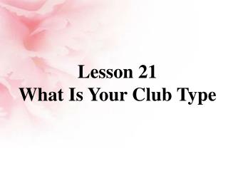 Lesson 21 What Is Your Club Type